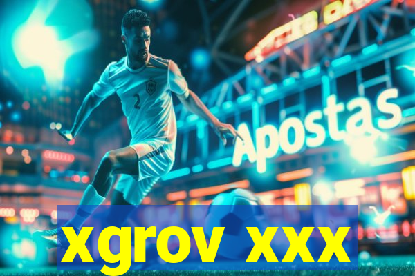 xgrov xxx